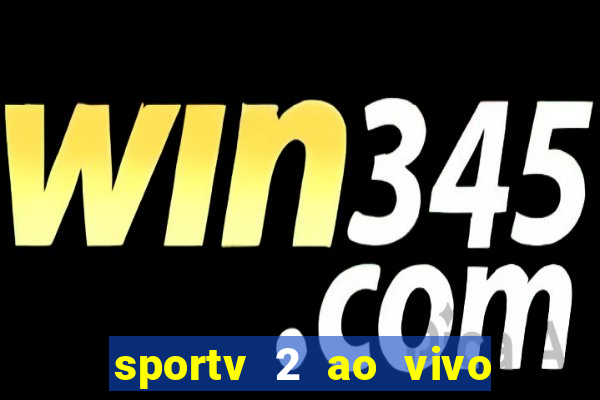 sportv 2 ao vivo mega canais